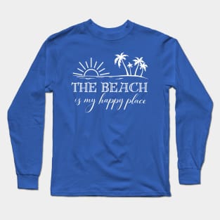 The Beach is My Happy Place -Beach Lovers Long Sleeve T-Shirt